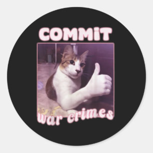 Commit War Crimes Funny Cat Meme Runder Aufkleber