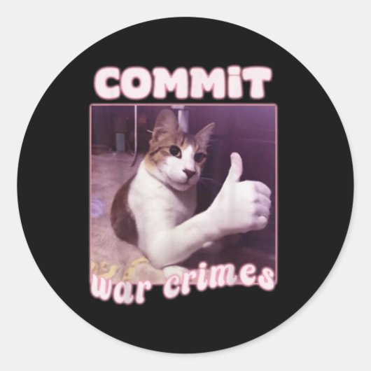 Commit War Crimes Funny Cat Meme Runder Aufkleber (Vorderseite)