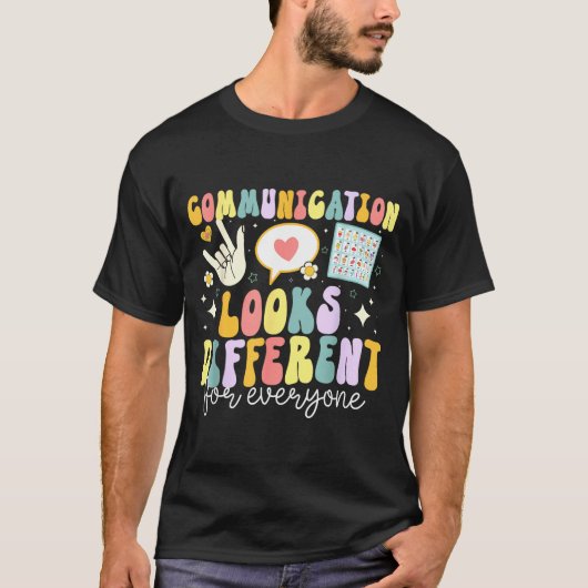 Communication Looks Different For Everyone Speech  T-Shirt (Vorderseite)