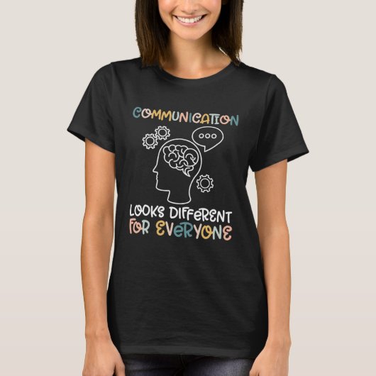 Communication Looks Different For Everyone Speech T-Shirt (Vorderseite)