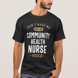 Community Health Nurse Voice T-Shirt