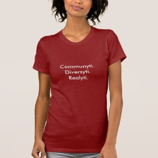 Communyti.Diversyti.Realyti. T-Shirt