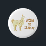 Como Se-Lama?  Was ist Ihr Name? Button<br><div class="desc">Übersetzung:  "Was ist Ihr Name?"  Aber Sie wissen bereits das,  Steve.</div>