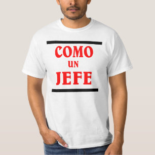 COMO UN JEFE ist ; wie ein BOSS auf Spanisch. T-Shirt