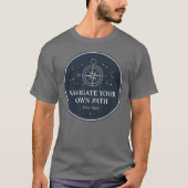 Compass Navigate Eigener Pfad Bleibe Wahren T - Sh T-Shirt (Vorderseite)