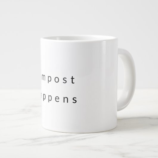 Compost Happens Coffee Tasse (Vorderseite Rechts)