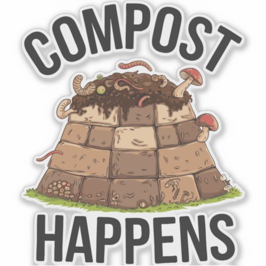 Compost Happens - Funny Öko Friendly Garening Art Aufkleber (Vorderseite)