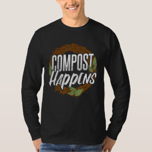 Compost Happens - Gartenbau Pflanze Gardener Lands T-Shirt