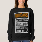 Computer Analyst Because Miracle Worker Funny Men  Sweatshirt (Vorderseite)