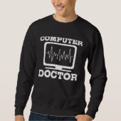 Computer Doctor Information Technology Computer R Sweatshirt (Vorderseite)