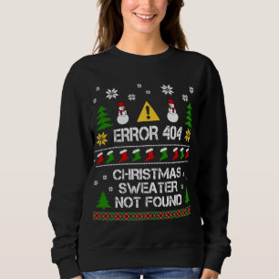Computer Error 404 Christmas Sweater not found Chr Sweatshirt
