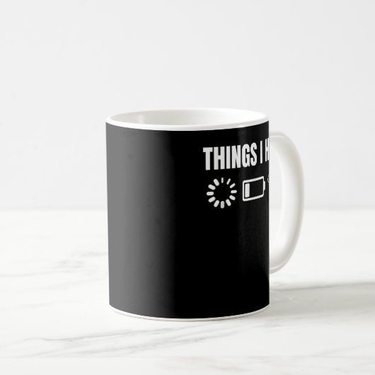 Computer Gamer Gift Things I Hate Kaffeetasse (VorderseiteRechts)