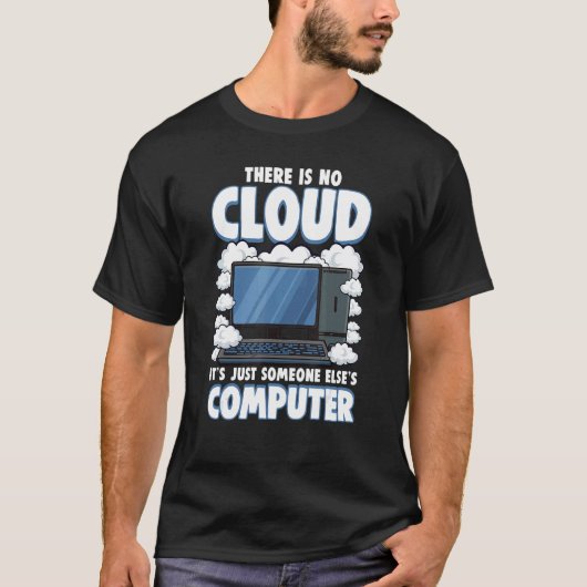 Computer Geek IT Cloud Tech Support Science Nerd T-Shirt (Vorderseite)