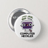Computer Heckler Funny Hacker Pub Button (Vorne & Hinten)
