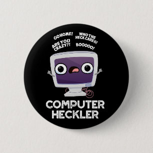 Computer Heckler Funny Hacker Pun Dark BG Button