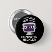 Computer Heckler Funny Hacker Pun Dark BG Button (Vorne & Hinten)