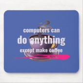 Computer können alles tun, außer Kaffee zu machen Mousepad (Vorne)