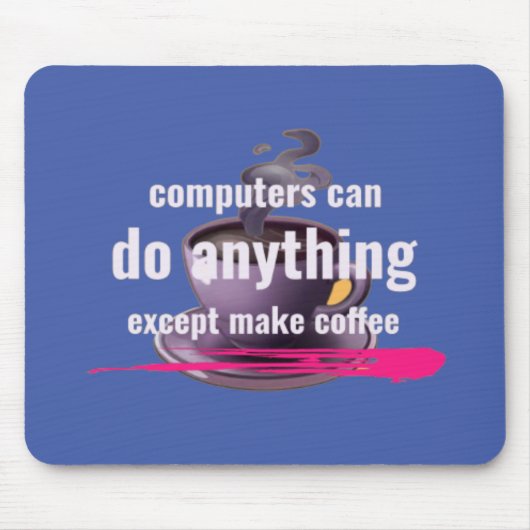 Computer können alles tun, außer Kaffee zu machen Mousepad (Vorne)