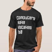 Computer machen Fehler zu 0 T-Shirt (Vorderseite)