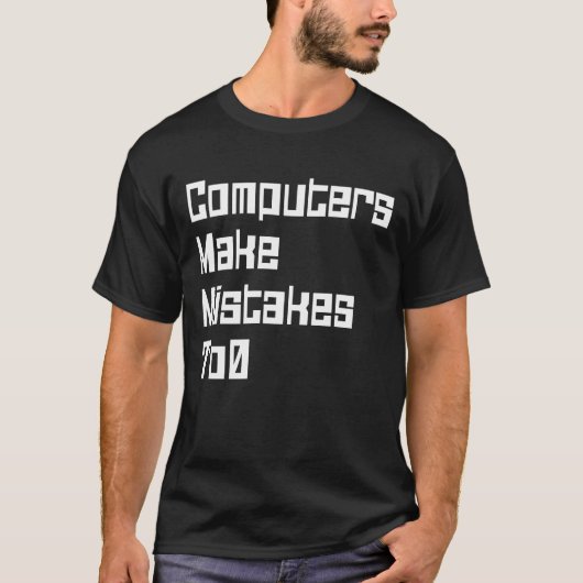 Computer machen Fehler zu 0 T-Shirt (Vorderseite)