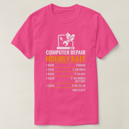 Computer Repair Hourly Rate Funny Tech Support Ner T-Shirt (Design vorne)