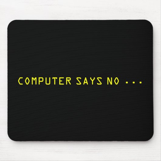 "COMPUTER SAGT NEIN. " MOUSEPAD (Vorne)