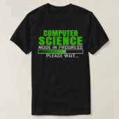 Computer Science Mode In Progress Funny Design Quo T-Shirt (Design vorne)
