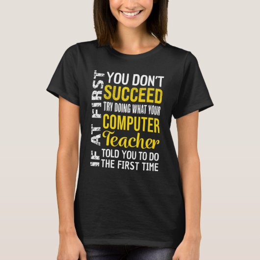Computer Teacher If at First you don't Succeed App T-Shirt (Vorderseite)