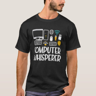 Computer Whispere IT Tech Support Nerd Geek Comp T-Shirt