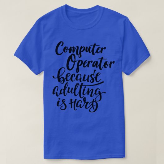 Computerbetreiber, weil Erwachsene schwer sind T-Shirt (Design vorne)