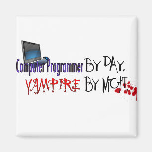Computerprogrammierer bis zum Tag, Vampir bis zum Magnet