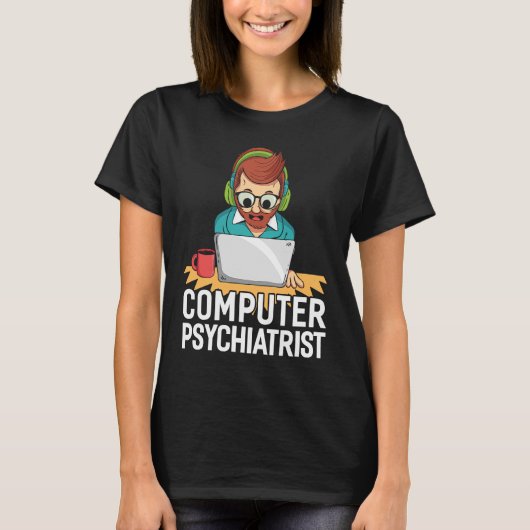Computerpsychiater für technischen Support T-Shirt (Vorderseite)