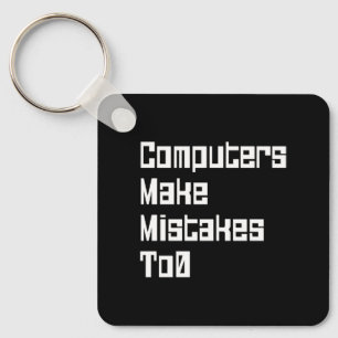 Computers Make Mistakes To0 Keychain Schlüsselanhänger