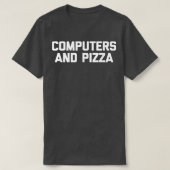 Computers & Pizza  funny IT tech coder programmer  T-Shirt (Design vorne)
