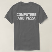 Computers & Pizza funny IT tech geek computer ner T-Shirt (Design vorne)