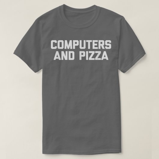 Computers & Pizza  funny IT tech geek computer ner T-Shirt (Design vorne)