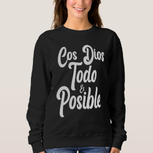 Con Dios Todo Es Posible - Christlicher Jesus Fait Sweatshirt