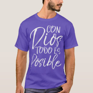 Con Dios Todo es PosibleSpanisches Espanol Christl T-Shirt