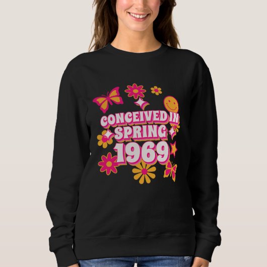 Conceived in Spring 1969 1970 Born Edition Sweatshirt (Vorderseite)