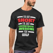 Concentrated Awesome For Golf Saying Golfer T-Shirt (Vorderseite)