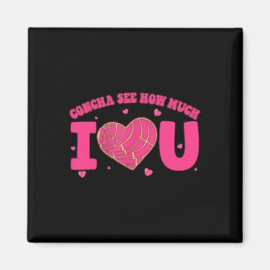 Concha sehen, wie viel ich Liebe Sie Concha Valent Magnet (Vorne)