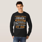 Concrete Mixer The Hardest Part Of My Job Cement M T-Shirt (Vorne ganz)