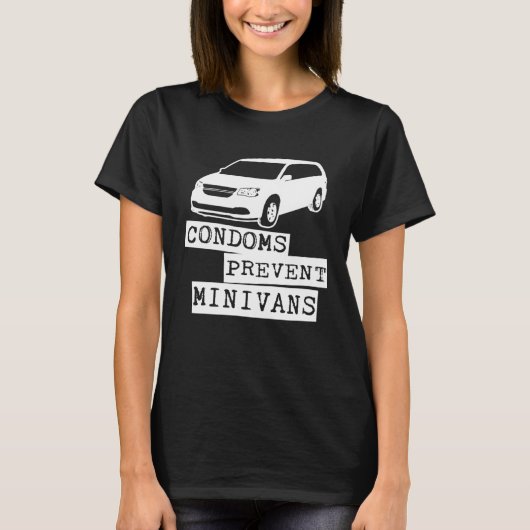 Condoms Prevent Minivans T-Shirt (Vorderseite)