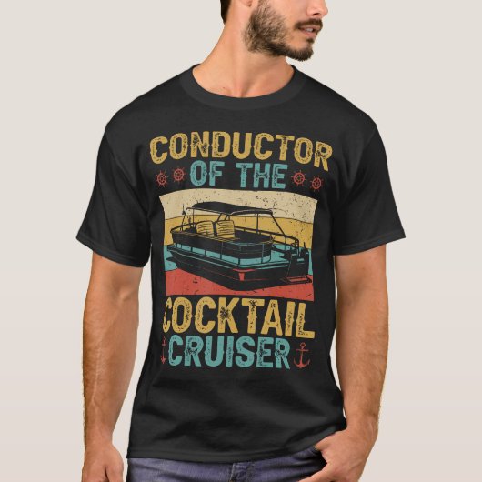 Conductor Cocktail Cruiser Boating Captain Pontoon T-Shirt (Vorderseite)
