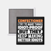 Confectioner Ich versuche, Dinge zu machen Lustige Magnet (Vorderseite/Rückseite)