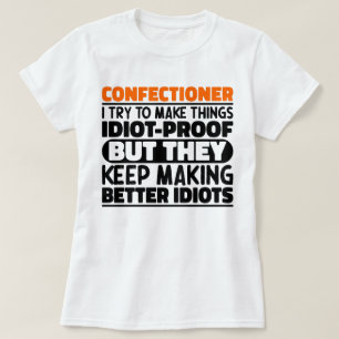Confectioner Ich versuche, Dinge zu machen Lustige T-Shirt