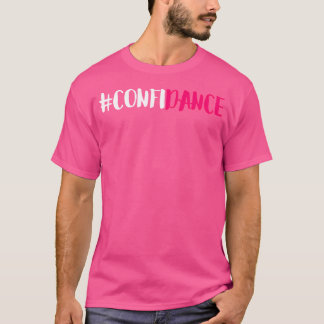 Confidance - Niedliches Dance Graphic and Dance De T-Shirt
