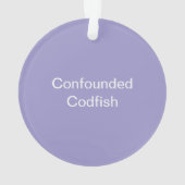 Confounded Codfish Ornament (Rückseite)
