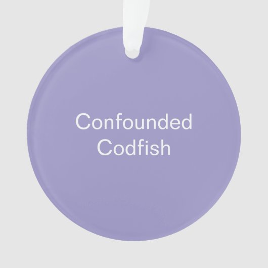 Confounded Codfish Ornament (Vorderseite)