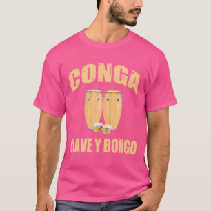 Conga Drum Clave Y Bongo Drum Schlagzeug T-Shirt